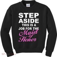 Step Aside This Is A Job For The Maid of Honor Kids Sweatshirt thumb 0