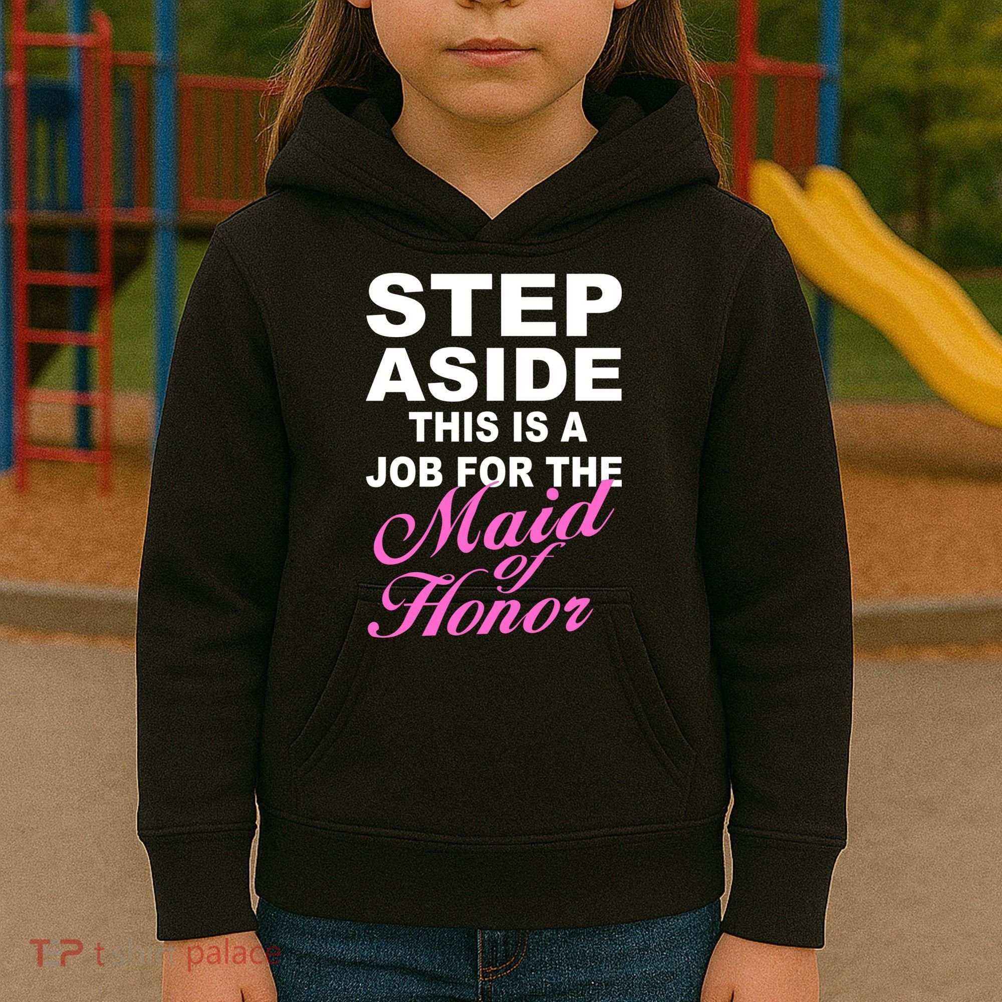 Step Aside This Is A Job For The Maid of Honor Kids Hoodie