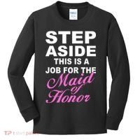 Step Aside This Is A Job For The Maid of Honor Kids Long Sleeve Shirt thumb 0