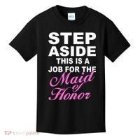 Step Aside This Is A Job For The Maid of Honor Kids T-Shirt thumb 0