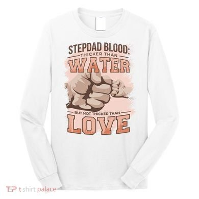 Stepdad Blood Love Long Sleeve Shirt