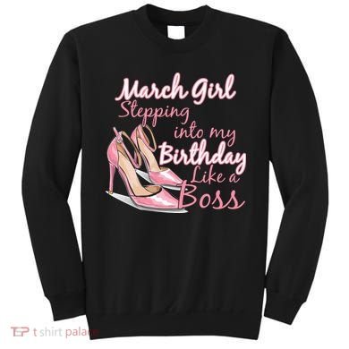 Stepping into March like a boss Sweatshirt