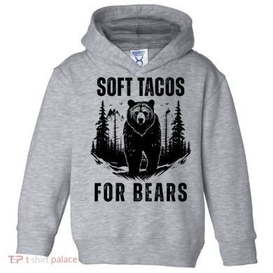 Soft Tacos For Bears Funny Camping Toddler Hoodie