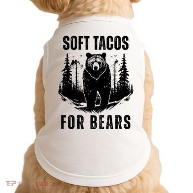 Soft Tacos For Bears Funny Camping Doggie Tank