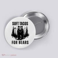 Soft Tacos For Bears Funny Camping Button thumb 0