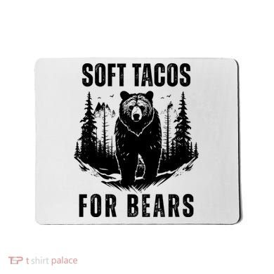 Soft Tacos For Bears Funny Camping Mousepad