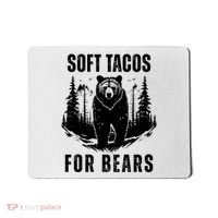 Soft Tacos For Bears Funny Camping Mousepad thumb 0