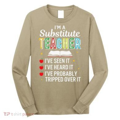 Substitute Teacher Funny Saying School Gift Long Sleeve Shirt