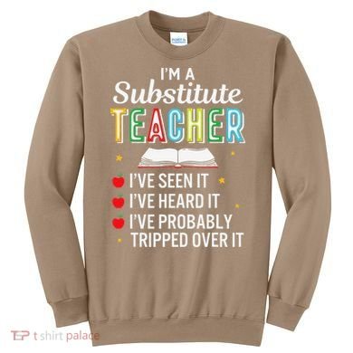 Substitute Teacher Funny Saying School Gift Sweatshirt
