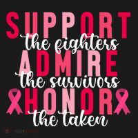 Support The Fighters Admire The Survivors Honor The Taken Breast Cancer T-Shirt thumb 7