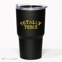 Sotally Tober Funny Alcohol Tumbler thumb 0