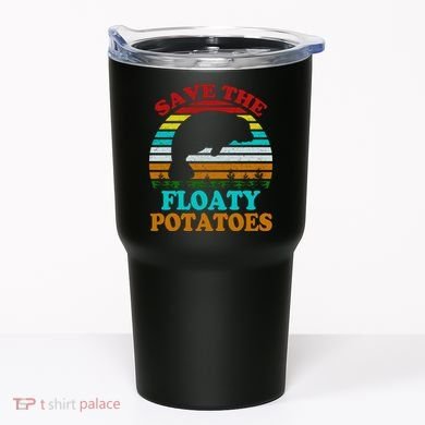 Save The Floaty Potatoes Tumbler