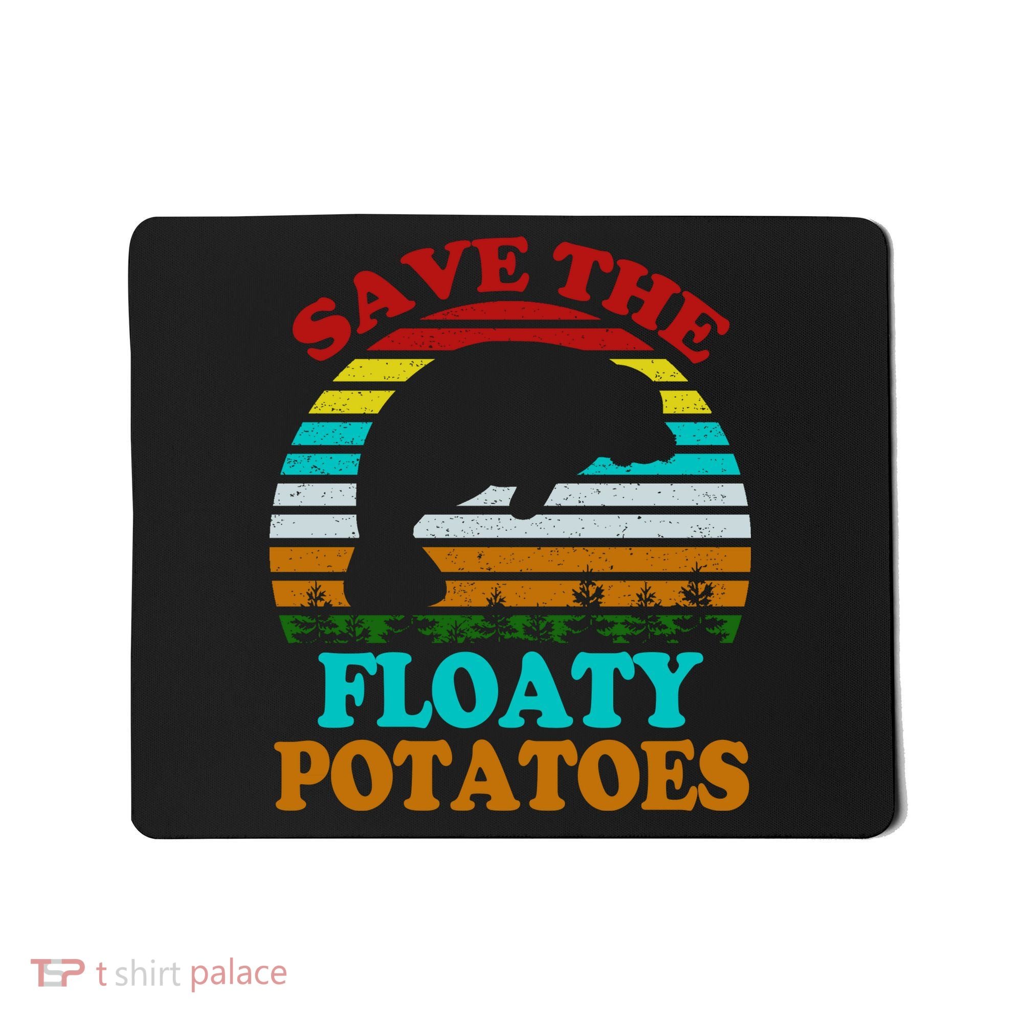 Save The Floaty Potatoes Mousepad