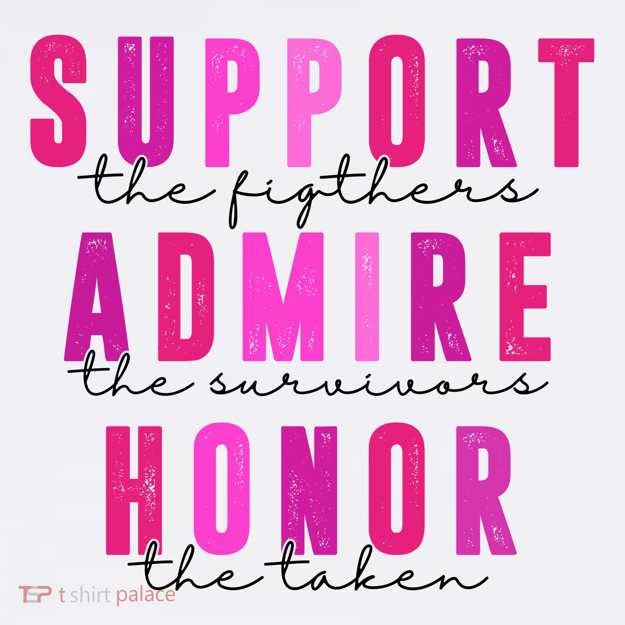 Support The Fighter Admire The Survivor Honor The Taken Cancer Awareness T-Shirt