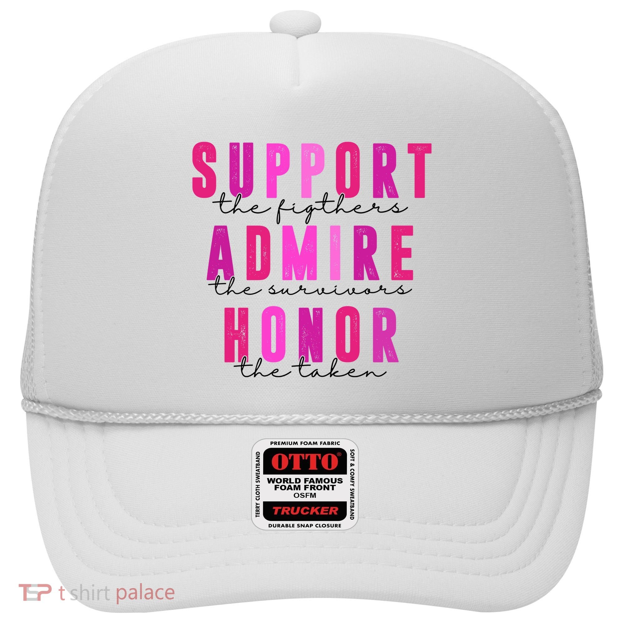 Support The Fighter Admire The Survivor Honor The Taken Cancer Awareness Hat