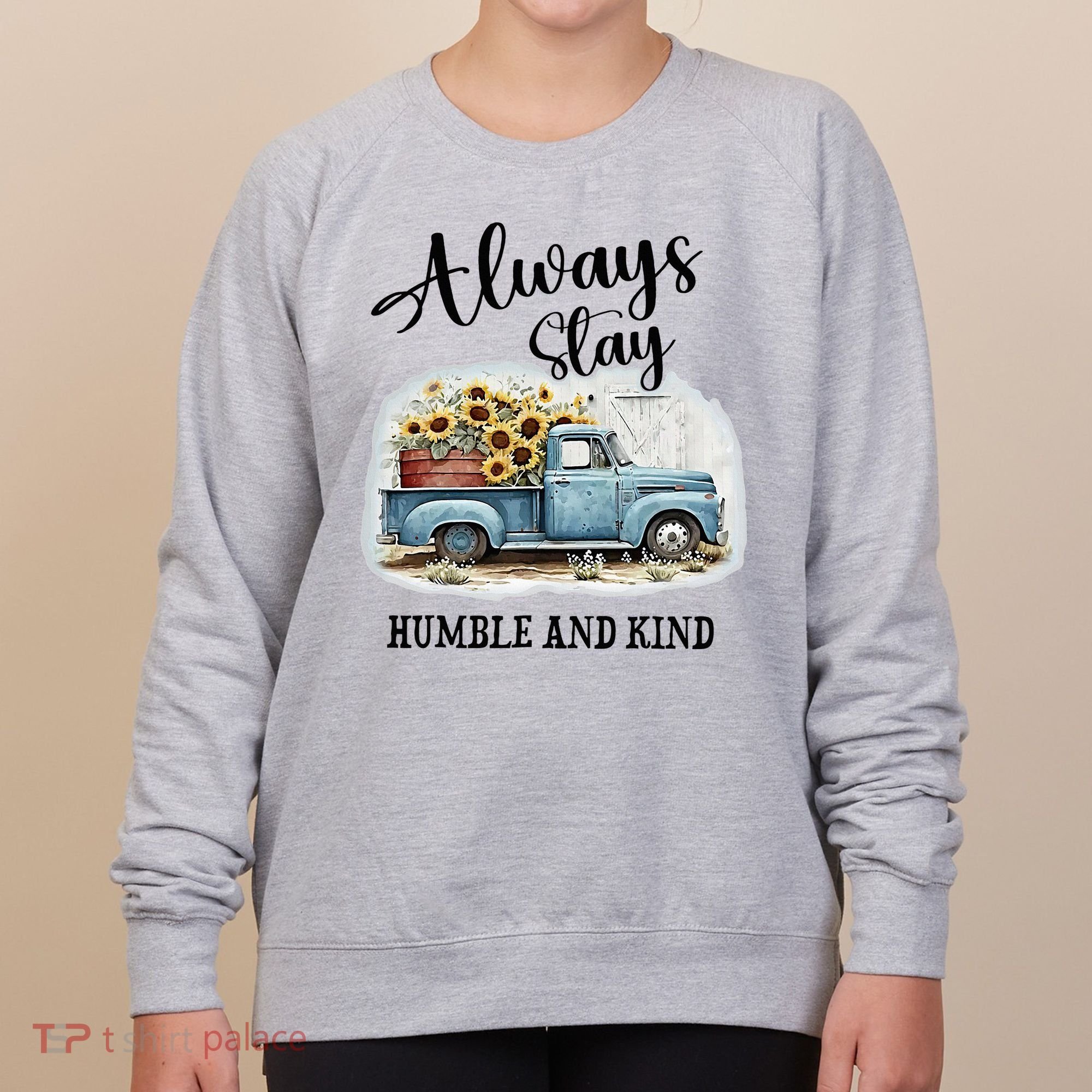 Sunflower Truck Farm Always Stay Humble And Kind Women's Sweatshirt