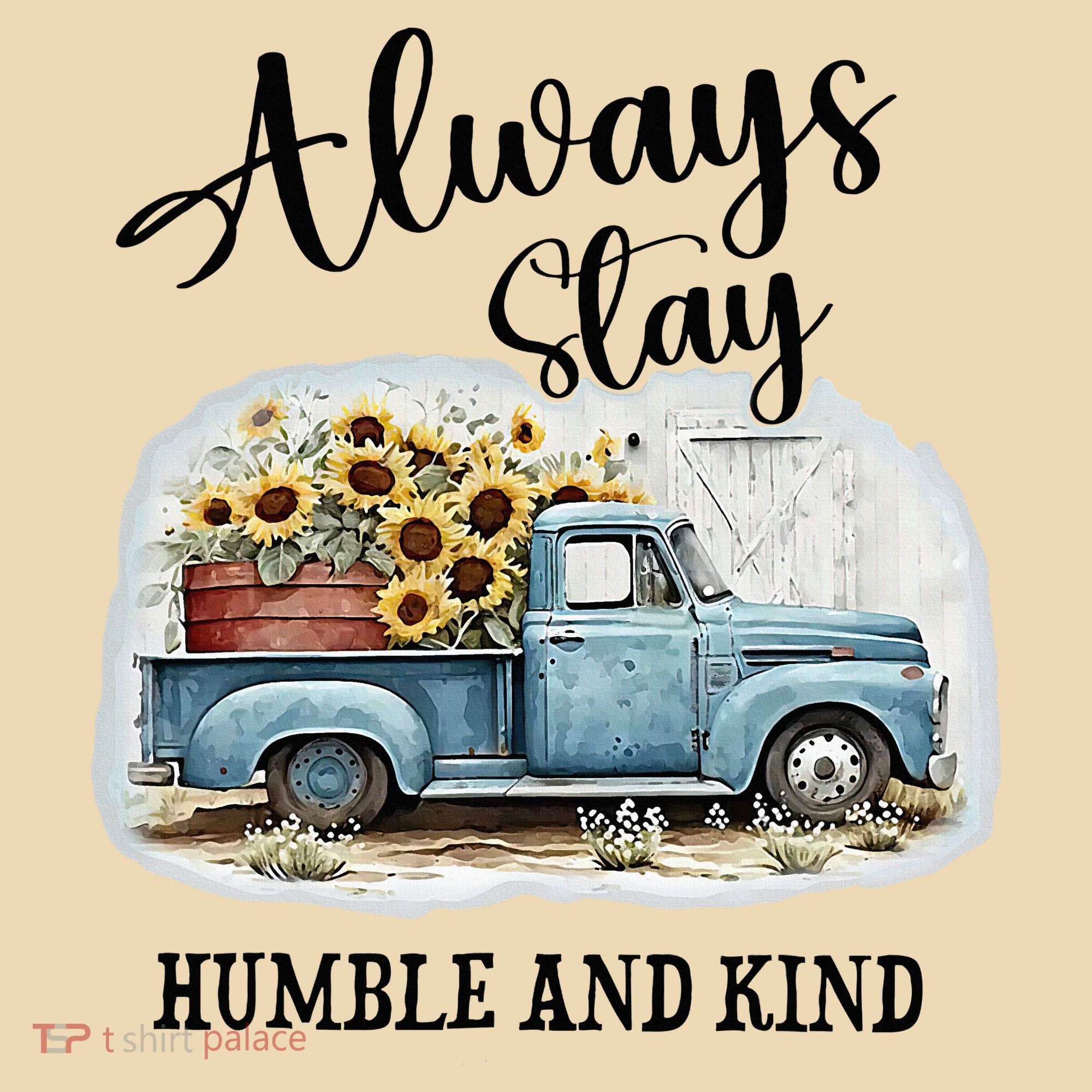 Sunflower Truck Farm Always Stay Humble And Kind Tote Bag