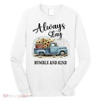 Sunflower Truck Farm Always Stay Humble And Kind Long Sleeve Shirt thumb 0