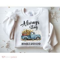 Sunflower Truck Farm Always Stay Humble And Kind Sweatshirt thumb 2