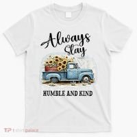 Sunflower Truck Farm Always Stay Humble And Kind T-Shirt thumb 0