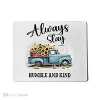 Sunflower Truck Farm Always Stay Humble And Kind Mousepad thumb 0