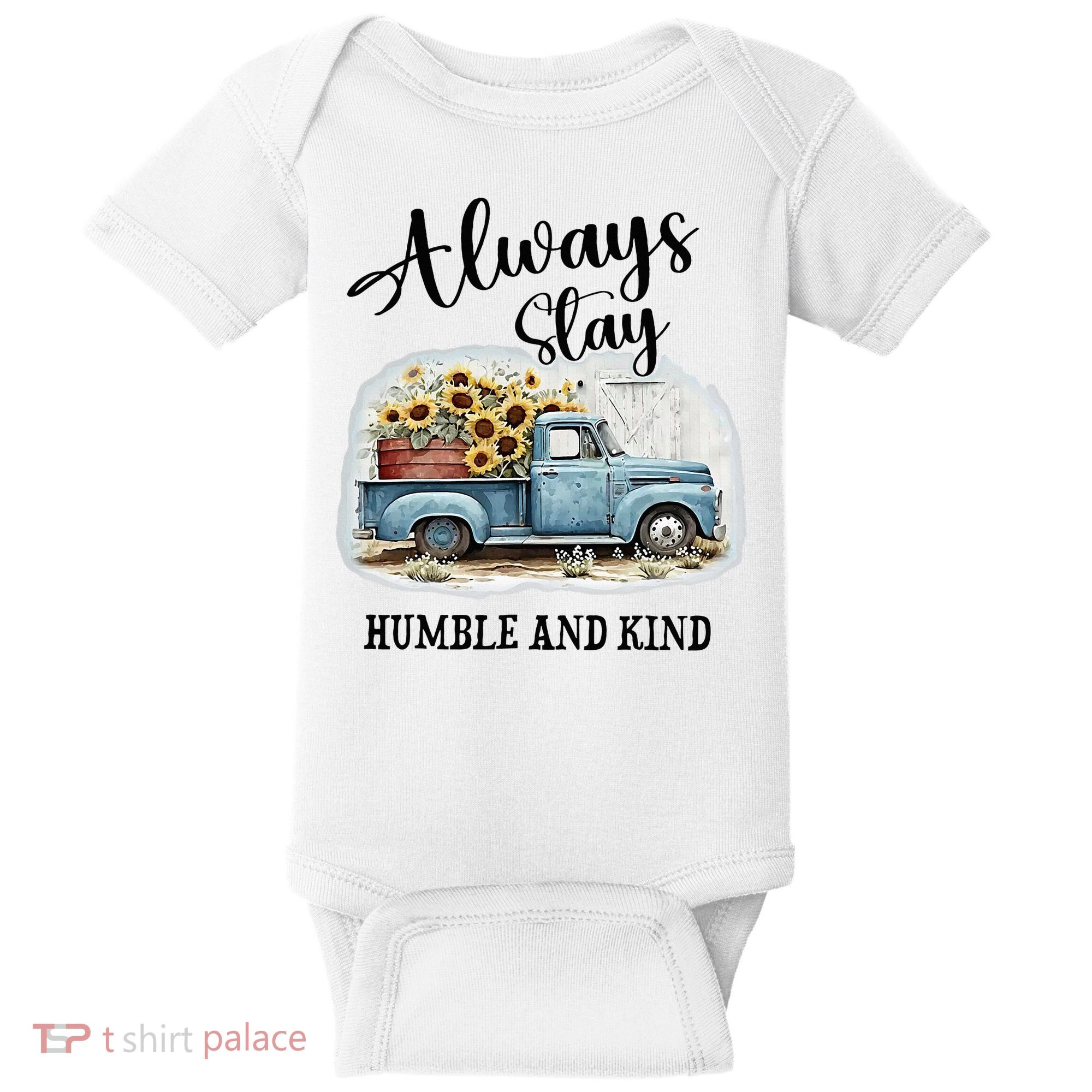 Sunflower Truck Farm Always Stay Humble And Kind Baby Bodysuit