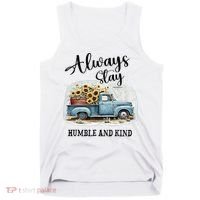 Sunflower Truck Farm Always Stay Humble And Kind Tank Top thumb 0
