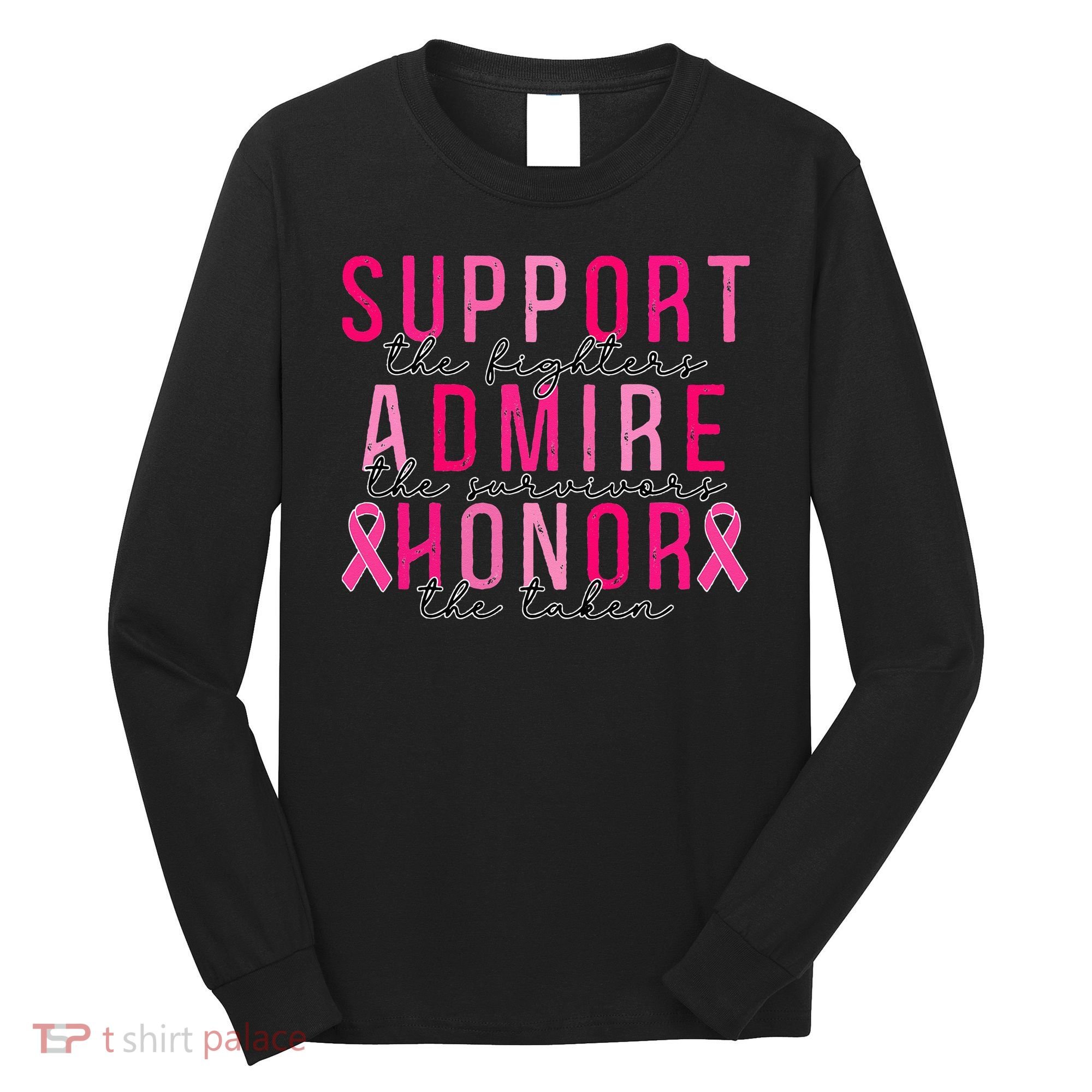 Support The Fighters Admire The Survivors Honor The Taken Long Sleeve Shirt