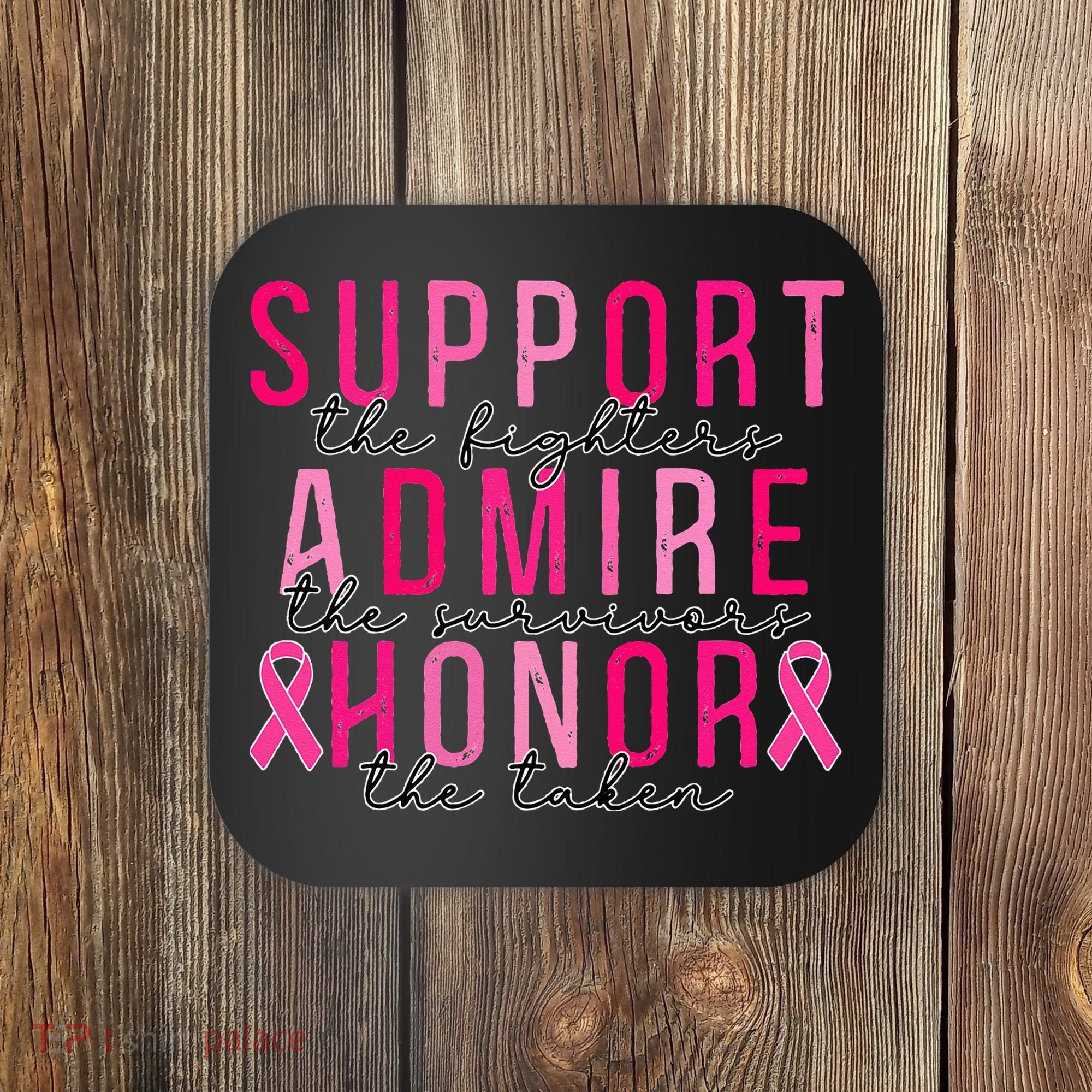 Support The Fighters Admire The Survivors Honor The Taken Coaster