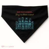 Skip The Flowers... Buy Me Horses Instead USA-Made Doggie Bandana thumb 0