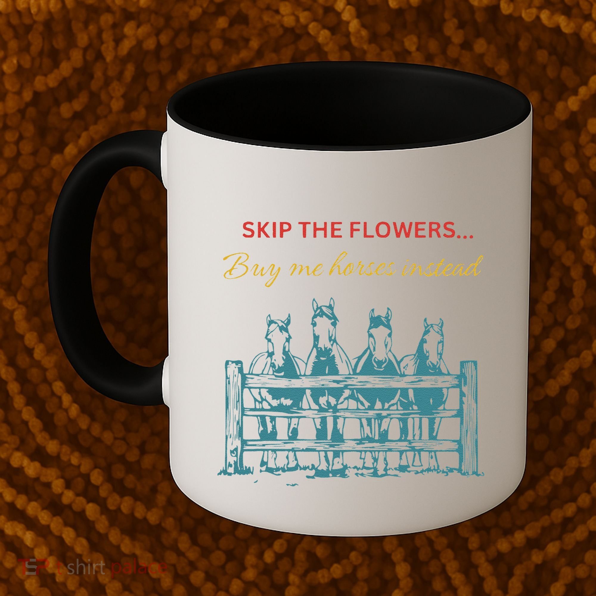 Skip The Flowers... Buy Me Horses Instead Coffee Mug