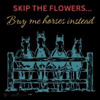 Skip The Flowers... Buy Me Horses Instead Coffee Mug thumb 5