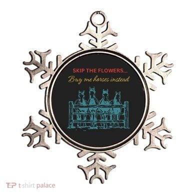 Skip The Flowers... Buy Me Horses Instead Ornament