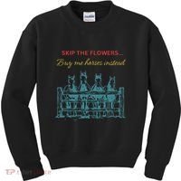 Skip The Flowers... Buy Me Horses Instead Kids Sweatshirt thumb 0