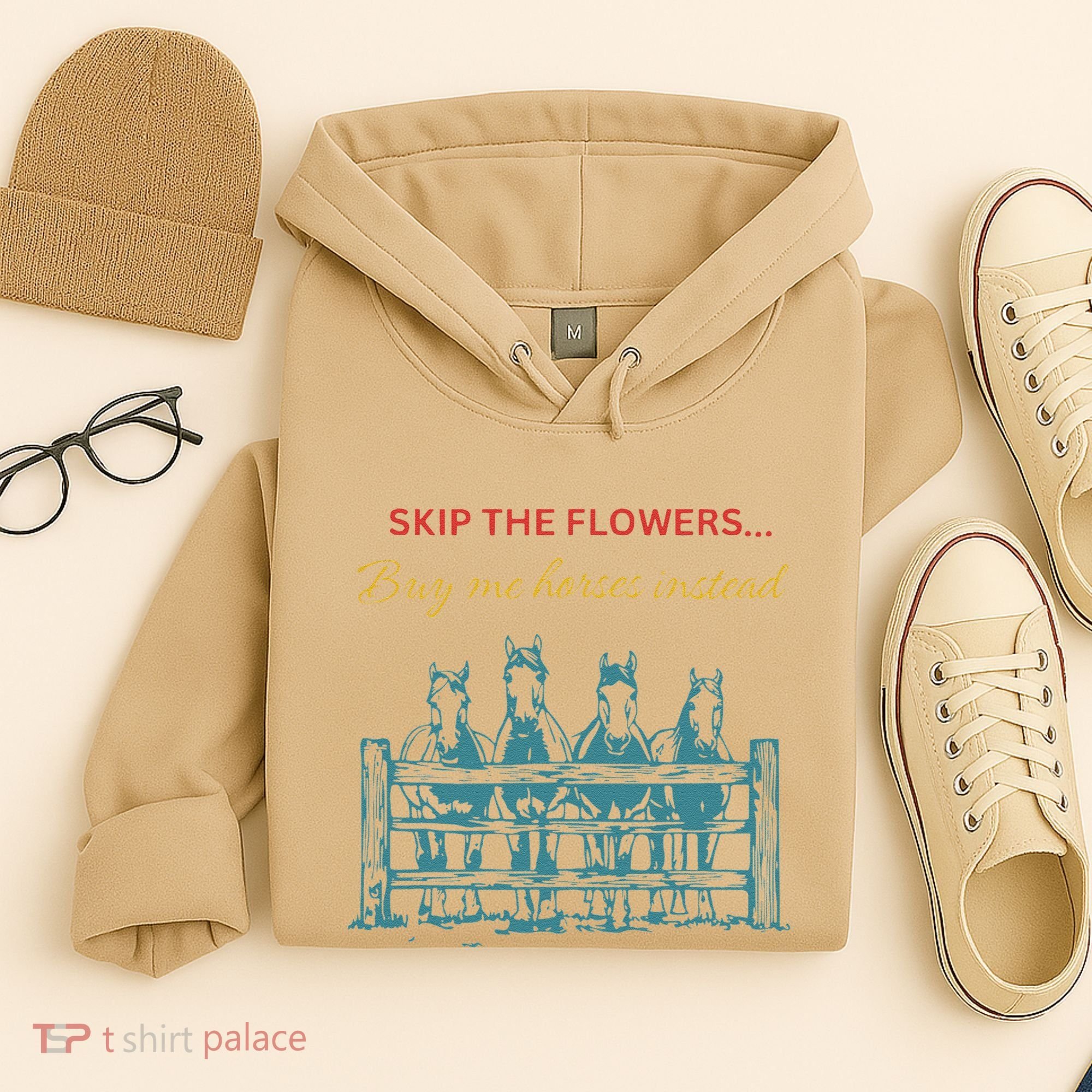 Skip The Flowers... Buy Me Horses Instead Hoodie