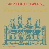 Skip The Flowers... Buy Me Horses Instead Long Sleeve Shirt thumb 2