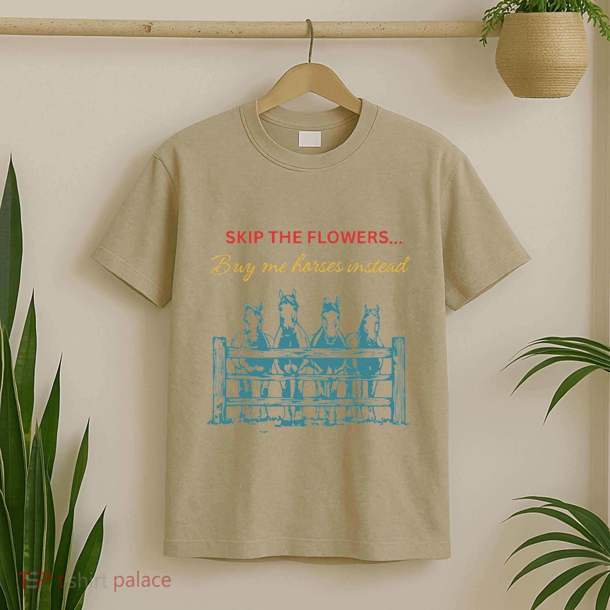 Skip The Flowers... Buy Me Horses Instead T-Shirt