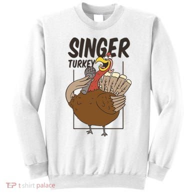 Singer Turkey Funny Thanksgiving Sweatshirt