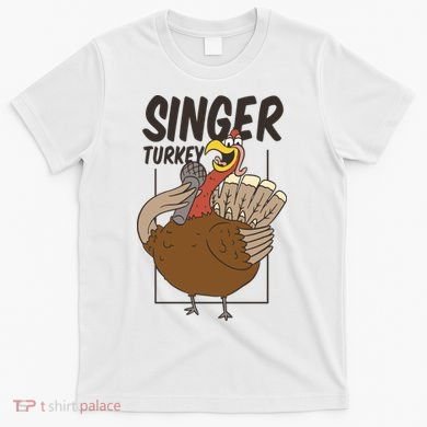 Singer Turkey Funny Thanksgiving T-Shirt