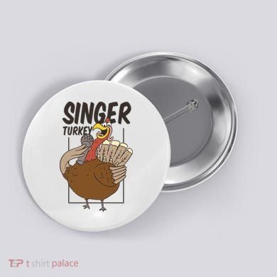 Singer Turkey Funny Thanksgiving Button
