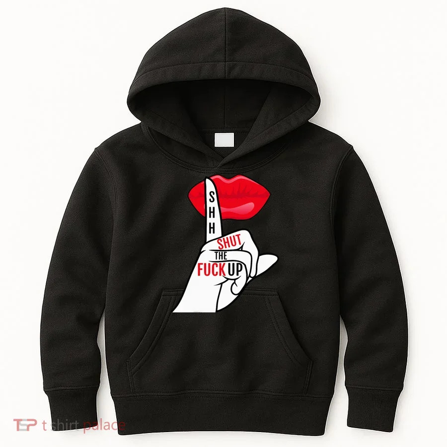 Shut The Fuck Up Kids Hoodie