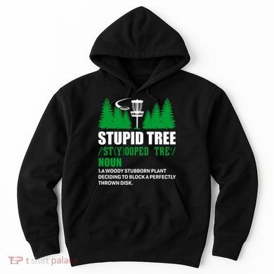 Stupid Tree Funny Disk Golf Definition Golfing Hoodie