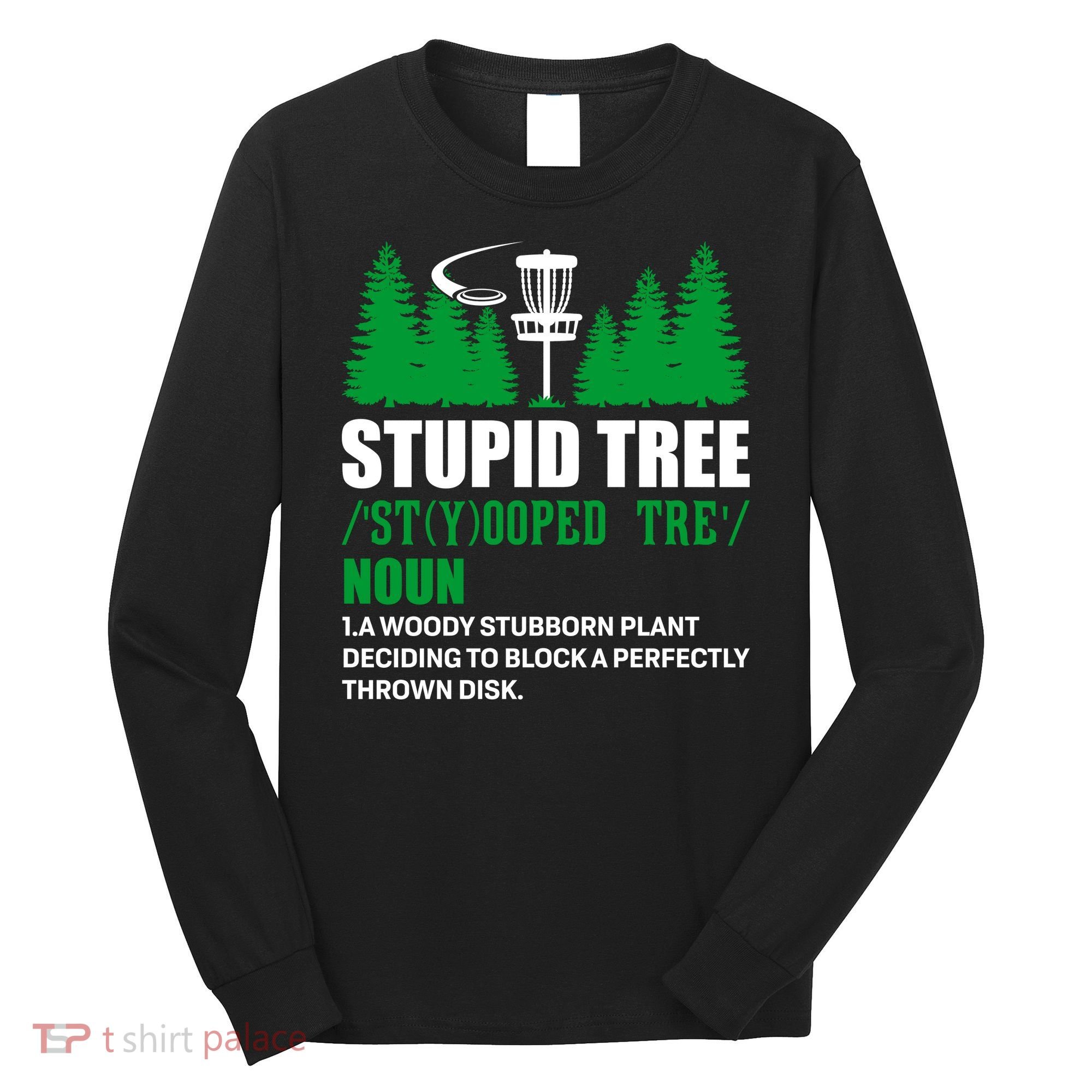 Stupid Tree Funny Disk Golf Definition Golfing Long Sleeve Shirt