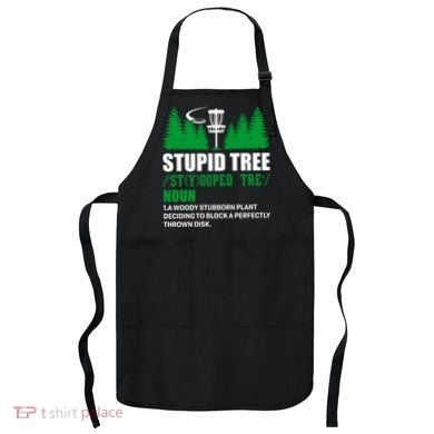 Stupid Tree Funny Disk Golf Definition Golfing Apron