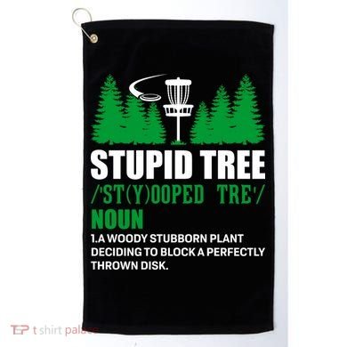 Stupid Tree Funny Disk Golf Definition Golfing Golf Towel