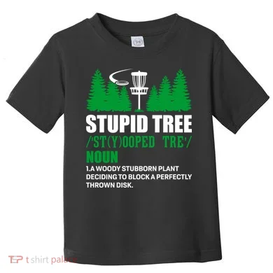 Stupid Tree Funny Disk Golf Definition Golfing Toddler T-Shirt
