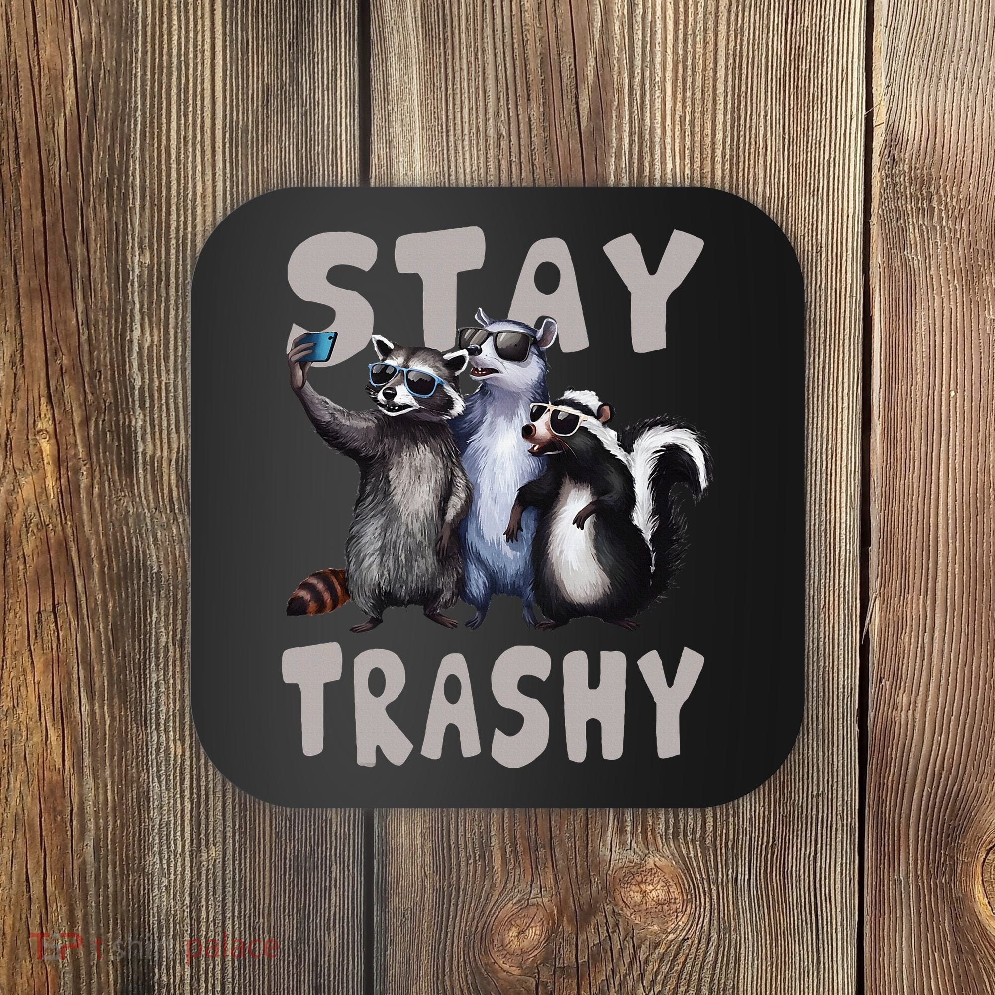 Stay Trashy Funny Raccoon Opossum Skunk Coaster