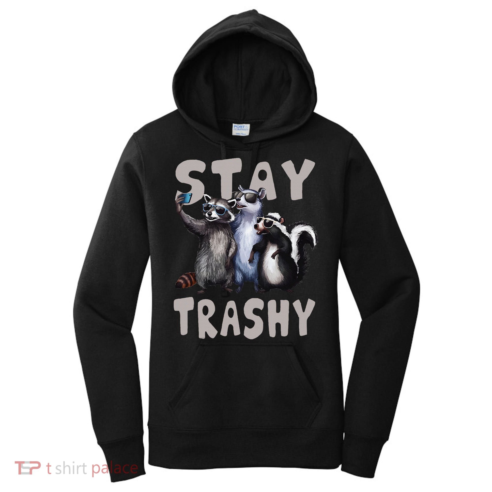 Stay Trashy Funny Raccoon Opossum Skunk Women's Hoodie