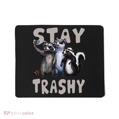 Stay Trashy Funny Raccoon Opossum Skunk Mousepad
