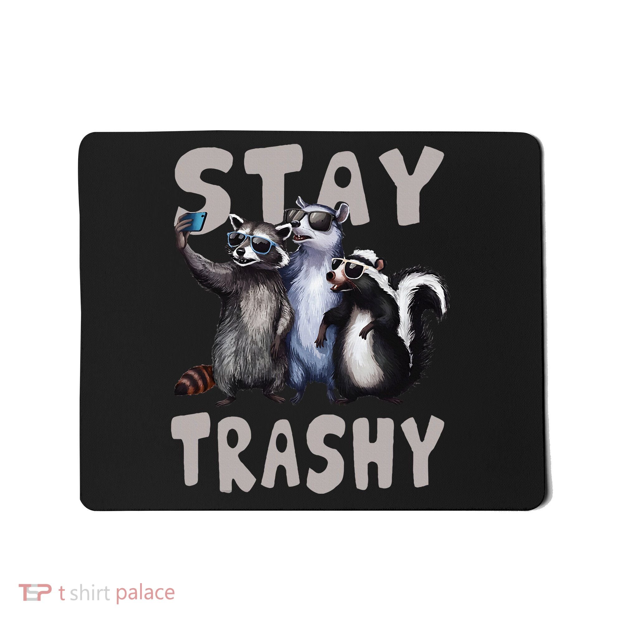 Stay Trashy Funny Raccoon Opossum Skunk Mousepad